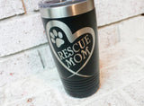 Rescue Mom dog, Pet lover gift ideas, new dog gifts, pet adoption, dog mom, dog dad, rescue pet, laser etched travel cup, 20 ounce tumbler