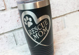 Rescue Mom dog, Pet lover gift ideas, new dog gifts, pet adoption, dog mom, dog dad, rescue pet, laser etched travel cup, 20 ounce tumbler