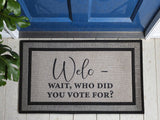 Welcome – Wait, Who Did You Vote For? Funny Political Welcome Mat