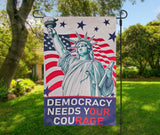 Democracy Needs Your Courage Garden Flag – Statue of Liberty Patriotic Outdoor Yard Decor