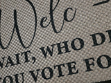 Welcome – Wait, Who Did You Vote For? Funny Political Welcome Mat