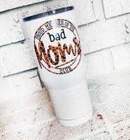 Bad Moms club, 20 ounce insulated tumbler, full color travel cup, leopard print mom cup, cheetah mom cup, bad mom, Mother's day gifts