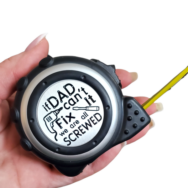 If dad can't fix it, We are all screwed, Father's day gift, Custom gifts for him, Dad's Tools, measure twice