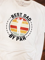 Best Dad By Par Father's Shirt, Custom Father's Day T shirt, Golf Dad, Golf Lovers Shirt, Gifts for Him