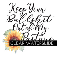 Keep your bullshit, Not my pasture, heifer please, not today heifer, waterslide for glitter tumblers, DIY waterslide, ready to use printed