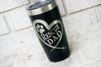 Rescue dad engraved travel tumbler, pet adoption, rescue dog dad, Dog lover gift idea, travel cup, Dog dad coffee cup, hot and cold drink