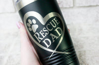 Rescue dad engraved travel tumbler, pet adoption, rescue dog dad, Dog lover gift idea, travel cup, Dog dad coffee cup, hot and cold drink