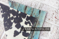 Cow print clear waterslide, distressed wood clear waterslide, ready to use full sheet waterslide images, Sealed waterslide, tumbler making