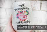 Whatever Unicorn waterslide decals, Whatever Bitches ready to use waterslide, unicorn decals for glitter cups, funny glitter cup decals