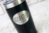 Godfather gift ideas, travel tumblers, laser etched coffee mugs, laser engraved coffee cups, 20 ounce travel tumbler, Godfather gift ideas