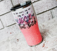 That Bitch custom glitter tumbler, coral glitter cup, funny travel mugs, dna results glitter tumblers, insulated cups, 30 ounce cup with lid