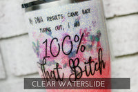 DNA results, 100% That bitch, Clear waterslide decals, ready to use waterslide decals, glitter tumbler supplies, sealed waterslide images