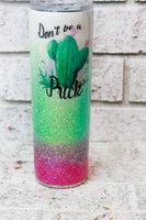 Don't be a Prick 30 ounce skinny insulated tumbler, custom glitter cup, cactus cup, hot cold beverage cup with straw, pink and green glitter