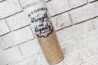 Dignity and Strength glitter tumbler, 30 ounce skinny tumbler, custom glitter cup, bridal party gift, Strong women gift idea, proverbs