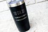 Sarcastic coffee cups, laser engraved tumblers, 20 ounce insulated cups, travel beverage mug, kiss my ass coffee cup, hot and cold beverages