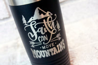 Faith can Move Mountains, Inspirational quote coffee cups, insulated tumbler, word art coffee cup, Hot and cold beverage coffee cup, tumbler