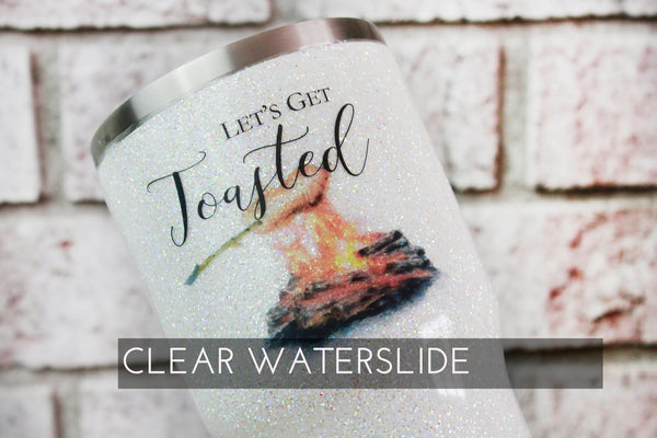 Let's get toasted clear waterslide decal for glitter tumblers