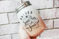 Mason Jar glitter tumbler, raised on sweet tea and Jesus, custom glitter cups, custom glitter cups, travel tumblers, insulated mason jar cup