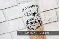 Strength and Dignity clear waterslide decal, Proverbs glitter cup, ready to use waterslide decal, clear waterslide glitter supplies