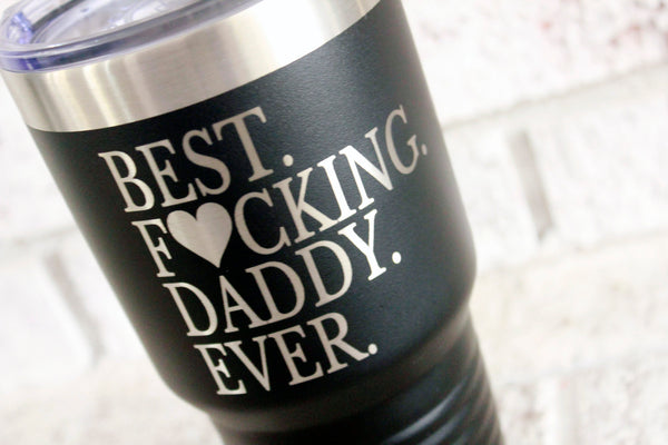 Best fucking Daddy custom coffee tumbler, funny dad gifts, father's day gifts, new dad gifts, laser engraved cups, gifts for him