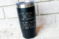 Your stupidity rendered me speechless, 20 ounce cup, funny political cup, Laser engraved Father's day gift, dry humor cup, travel tumbler