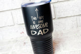 Awesome Dad gift ideas,Father's Day Gifts, Custom Tumblers for him, Papa Cup, Grandpa Gift, Stainless Steel Cup, 30 ounce, gifts for him
