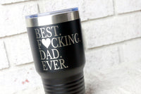 Best fucking Dad custom coffee tumbler, funny dad gifts, father's day gifts, new dad gifts, laser engraved cups, gifts for him, funny gifts