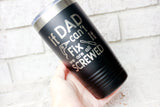 If dad can't fix it, we are all screwed, Father's Day gifts, Custom engraved Tumblers, Travel cups for him, Grandpa Father's day gifts, papa
