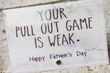 Funny Father's Day Gift, Your pull out game is weak, Ready to Ship father's Gift, Glass plaque, Stand Alone Glass Plaque, Desktop Decor