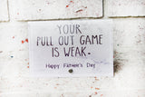 Funny Father's Day Gift, Your pull out game is weak, Ready to Ship father's Gift, Glass plaque, Stand Alone Glass Plaque, Desktop Decor
