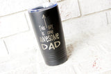 Awesome Dad 20 oz cup, funny father's day gift idea, laser engraved tumblers, Thank you dad, travel cup gift, funny dad gift, travel tumbler
