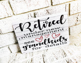 Retired, Under New Management, See Grandkids for Details, Retirement gifts, Metal Signs, Custom metal sign, retiring gift idea, retiree gift