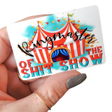 Ringmaster of the shit show, shit show magnet, small metal magnets, circus magnets, full color magnets, mom magnets, manager magnet for work