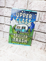 Upper Class Trailer Trash Camping Sign, Metal Campsite decor, Camp Site Decor, Camper Signs, Camper Decor, Trailer Trash Metal Sign, Outdoor
