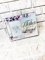 Always my mother, Happy Mother's Day, Best Friend Picture Frame, Gifts for mom, Gifts for mom from daughter, mom and daughter gifts, frames