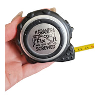 If Grandpa can't fix it, we are all screwed, Custom Tape Measure, 16 foot personalized measuring tape, custom father's day gifts