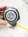 Dad tape measure, if dad can't fix it, we are all screwed personalized tool gifts, Personalized tape measure, papa tape measure 16 ft