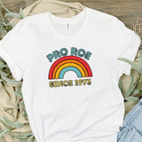 Pro Roe 1973, Roe T shirts, Pro Roe shirts, Womens rights t shirt, custom top, polyester t shirt, rainbow 1973 Roe shirt, pro choice apparel