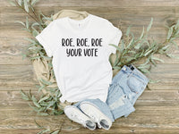 Roe your vote, Pro Roe Shirt, Custom T shirt, Women's rights shirt, Tee shirt pro roe, Feminist Tee shirts, Woman owned business, roe shirt