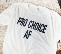 Pro Choice AF, Pro Roe, Keep Abortion safe, women's rights, feminism, feminist, safe healthcare for women, Women's movement, women's march