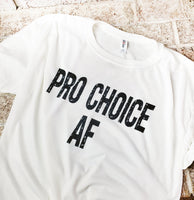 Pro Choice AF, Pro Roe, Keep Abortion safe, women's rights, feminism, feminist, safe healthcare for women, Women's movement, women's march
