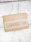 Hello baby photo prop, Newborn baby wood sign, hospital picture prop, my name is wood sign, personalized wood sign, newborn gifts