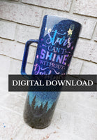 DIGITAL DOWNLOAD Stars can't shine without Darkness, INSTANT DOWNLOAD, DIY Stars can't shine FILE ONLY